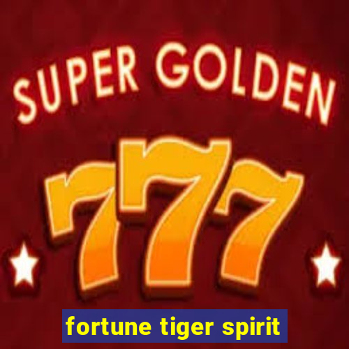 fortune tiger spirit